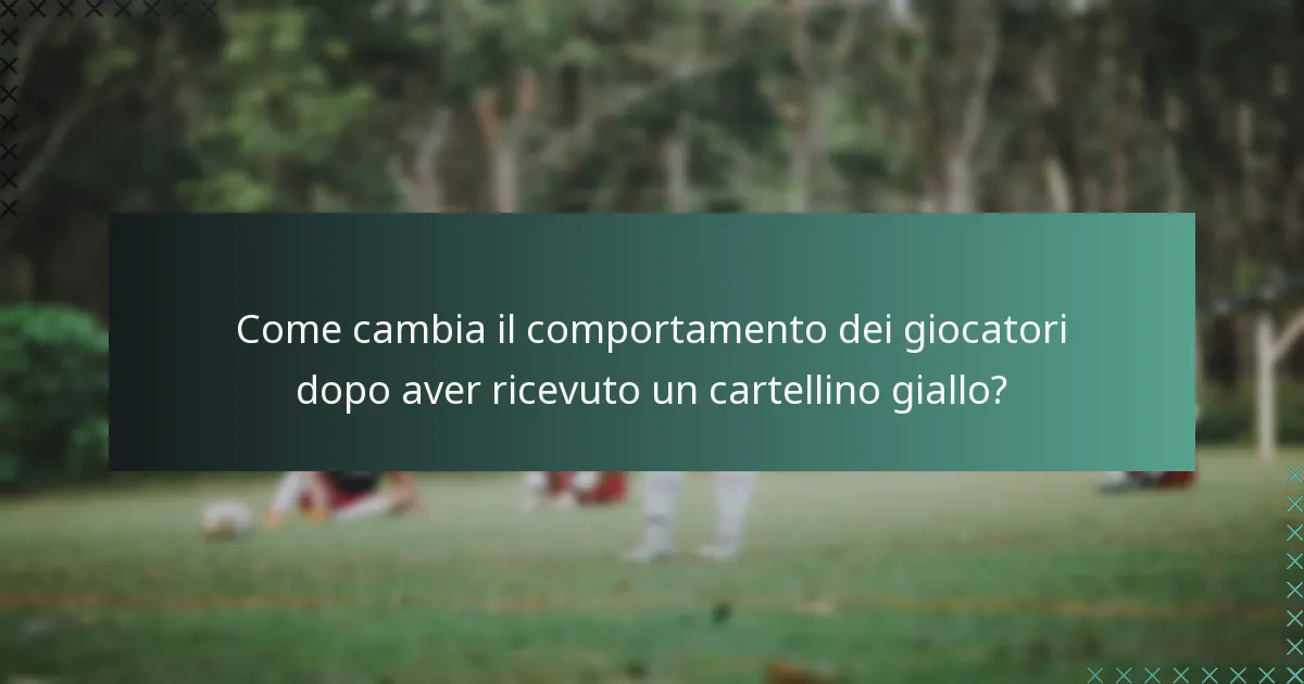 Come cambia il comportamento dei giocatori dopo aver ricevuto un cartellino giallo?