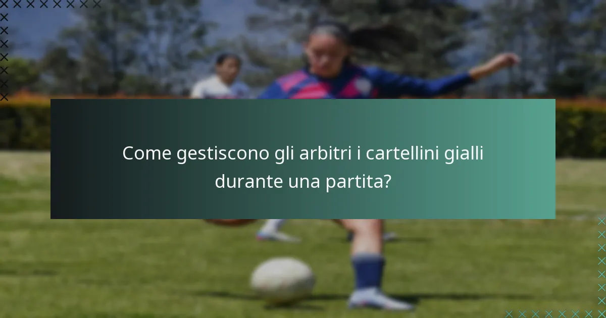 Come gestiscono gli arbitri i cartellini gialli durante una partita?