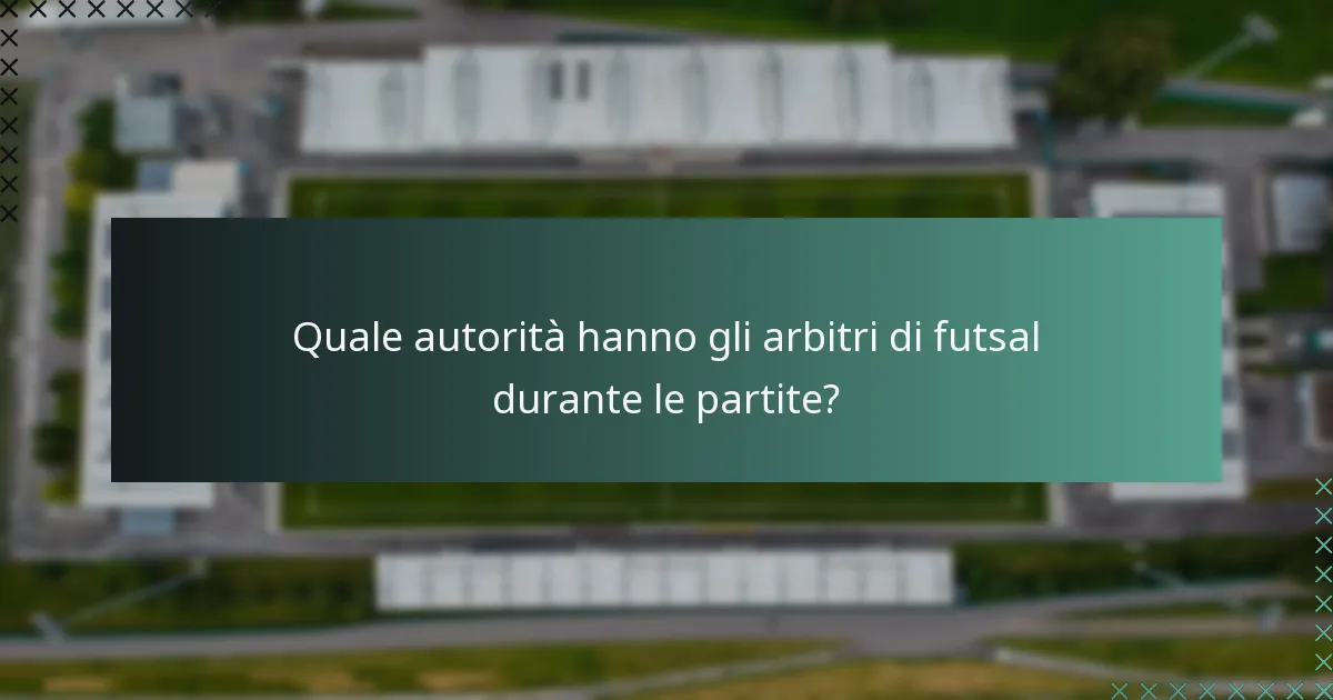 Quale autorità hanno gli arbitri di futsal durante le partite?